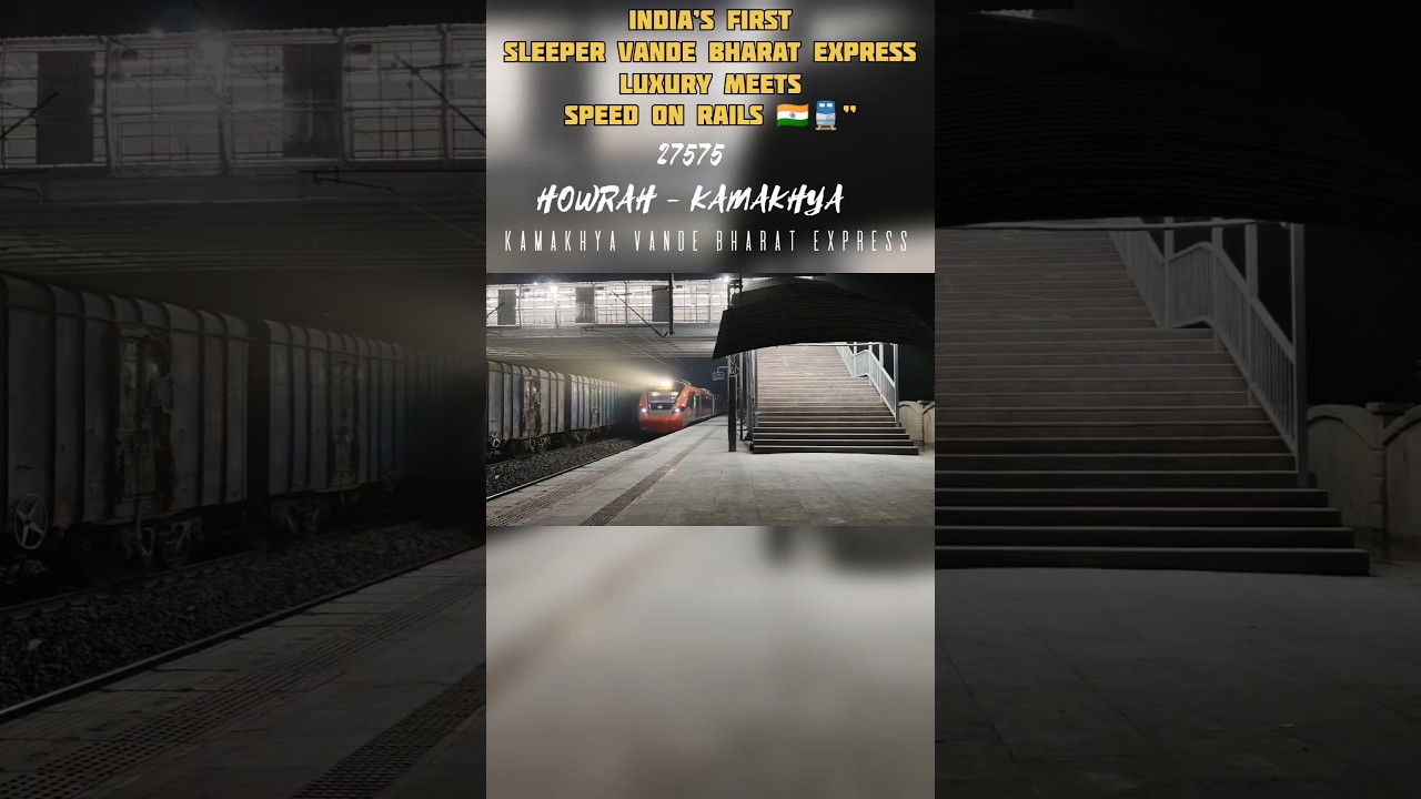 27575  KAMAKHYA SLEEPERS VANDE BHARAT EXPRESS