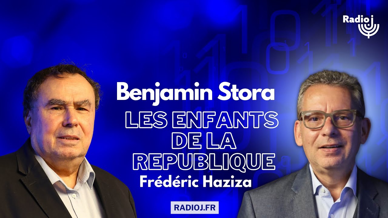 Benjamin Stora est l'invité de Frédéric Haziza - Les Enfants de la