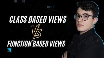 Class Based Views VS Function Based Views | Django