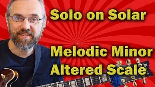 Video thumbnail of "Solar - Jazz Guitar Lesson - Melodic Minor, Altered Scale and Tritone subs"