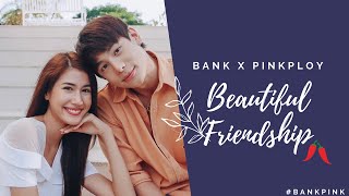 Bank & Pinkploy Beautiful Friendship | แบงค์ พิ้งค์พลอย