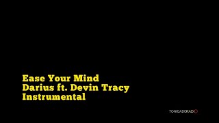 EASE YOUR MIND- DARIUS FT. DEVIN TRACY INSTRUMENTAL