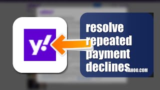 How To Resolve Repeated Payment Declines On Yahoo Mail 2026 (UPDATED GUIDE)