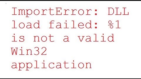 ImportError: DLL load failed: %1 is not a valid Win32 application - Python Debugging