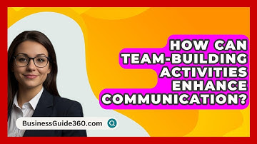 How Can Team-building Activities Enhance Communication? - BusinessGuide360.com