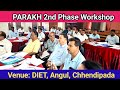 PARAKH 2nd Phase workshop at DIET, Chhendipada, Angul (Day-1) / Kishorenagar & Kaniha Block