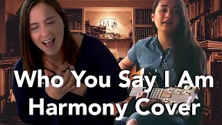 Hillsong Worship - Who You Say I Am (Harmony Cover w/ Melody Joy Cloud) chords