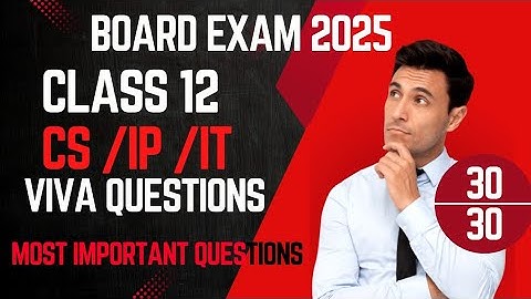 Class 12 Board Exam 2025:Only video you need to watch before viva || 50 Viva Questions for CS/IP/IT