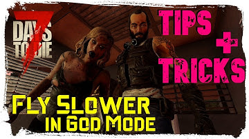 7 Days To Die Tips and Tricks : change flying speed in god mode (Alpha 20)