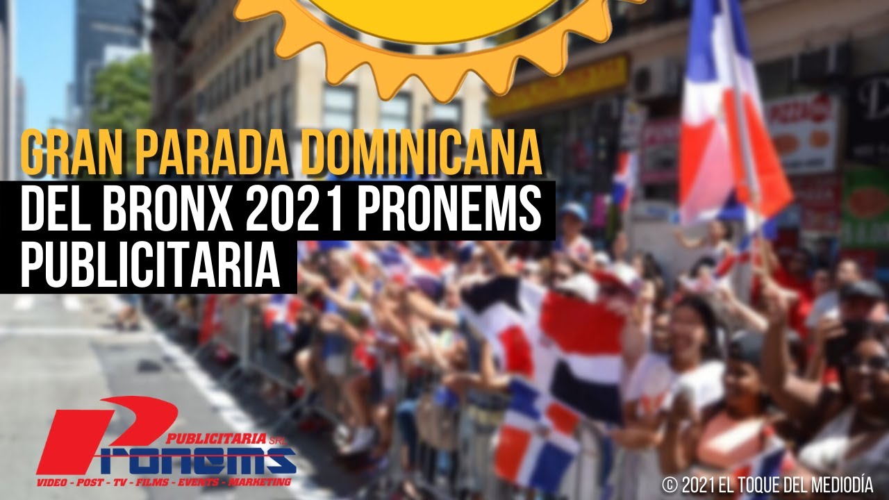 GRAN PARADA DOMINICANA DEL BRONX 2021 (PRONEMS PUBLICITARIA) YouTube