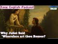 🎧 Easy English Podcast | Why Juliet Said “Wherefore art thou Romeo? | VocabJamEnglish