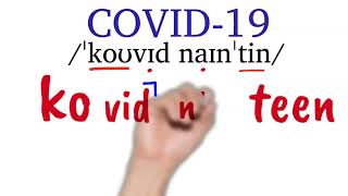 How to Pronounce COVID-19, Coronavirus Disease 2019