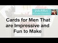 Need Simple Cards for Men That Will be Impressive and Fun to Make?