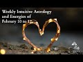 Weekly Intuitive Astrology and Energies of February 10 to 17 ~ Podcast