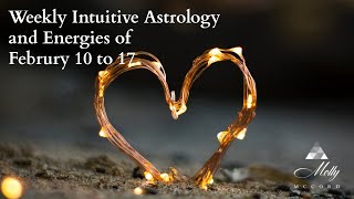 Weekly Intuitive Astrology And Energies Of February 10 To 17 ~ Podcast Weekly Intuitive Astrology And Energies Of February 10 To 17 ~ Podcast