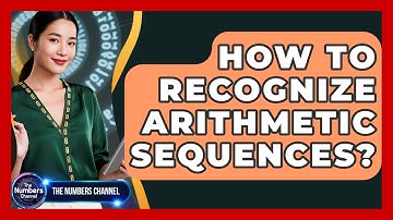 How To Recognize Arithmetic Sequences? - The Numbers Channel