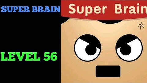 SUPER BRAIN LEVEL 56 solution or Walkthrough