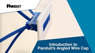 Introduction to Panduit’s Angled Wire Cap