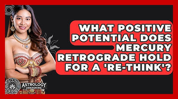 What Positive Potential Does Mercury Retrograde Hold For A 