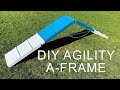 DIY Agility A-Frame For Dogs | How To Build