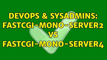 DevOps & SysAdmins: fastcgi-mono-server2 vs fastcgi-mono-server4
