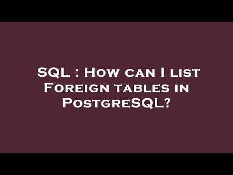 SQL : How can I list Foreign tables in PostgreSQL?