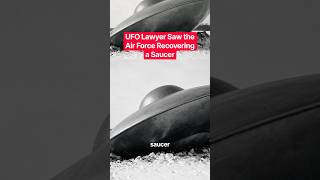 UFO Lawyer Saw the Air Force Recovering a Saucer