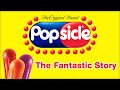 Popsicle - The Fantastic Story