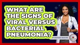 What Are The Signs Of Viral Versus Bacterial Pneumonia? - First Response Medicine