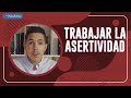 Cómo trabajar la asertividad