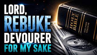 BREAKTHROUGH PRAYER | Lord, Rebuke Every Devourer and Bring Divine Turnaround to My Finances