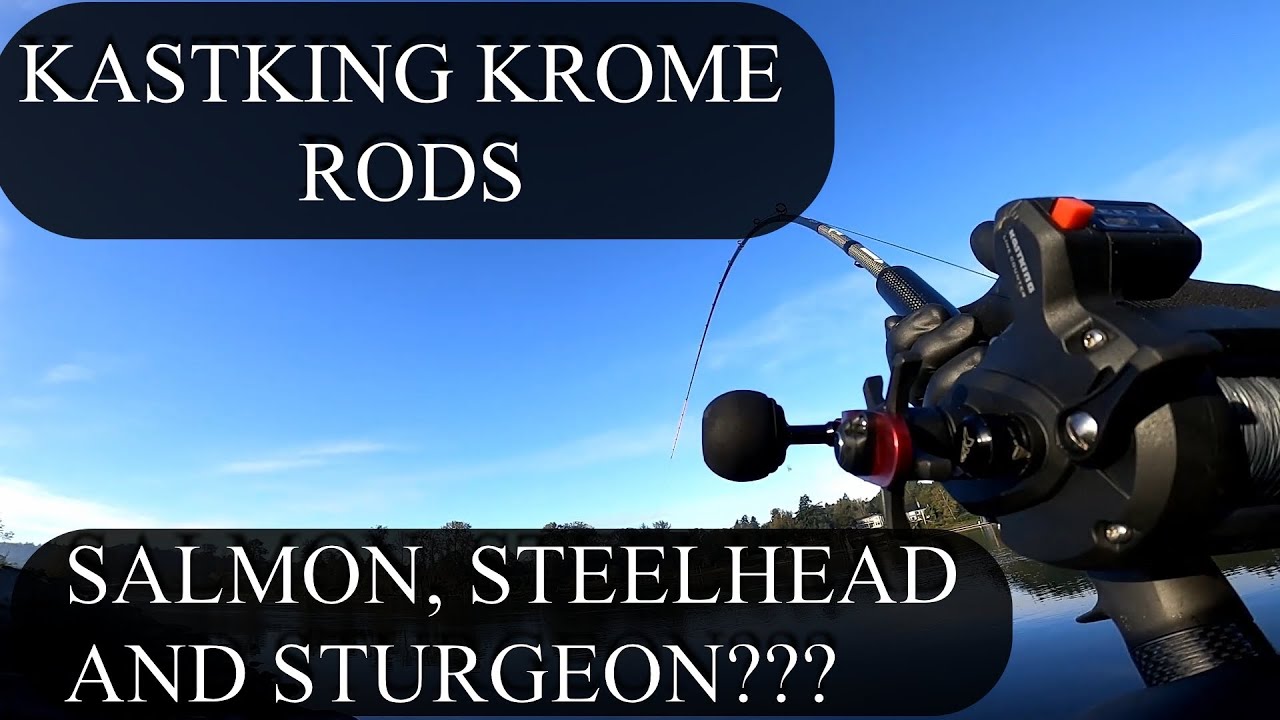 KastKing Krome Series Rods  Salmon, steelhead, and Sturgeon