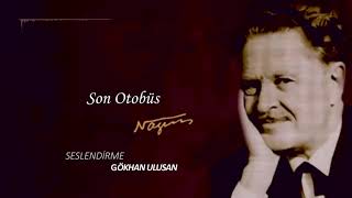 Son Otobüs - Nazım Hikmet - Seslendiren: Gökhan Ulusan Resimi