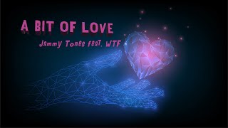 A BIT OF LOVE - Jammy Tones feat. WTF - Summer Hit Mix