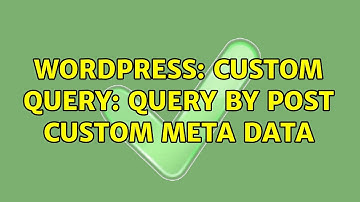 Wordpress: Custom Query: query by post custom meta data