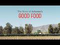 The Story of Arizona's Good Food | Full Documentary