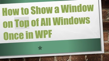 How to Show a Window on Top of All Windows Once in WPF