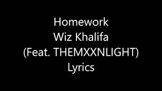 Wiz Khalifa –  Homework (feat. THEMXXNLIGHT) Lyrics