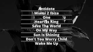 Antidote/Miami2Ibiza/One/HeartIsKing/SaveTheWorld/OnMyWay/SunIsShining/Don'tYouWorryChild/WakeMeUp