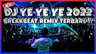 ASLI ENAK BANGET DJ YE YE YE BREAKBEAT REMIX FULL BASS TERBARU 2022