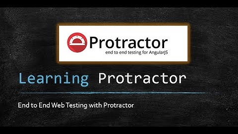 Learning Protractor Series : Part 1 Basic Installation and Sample Test
