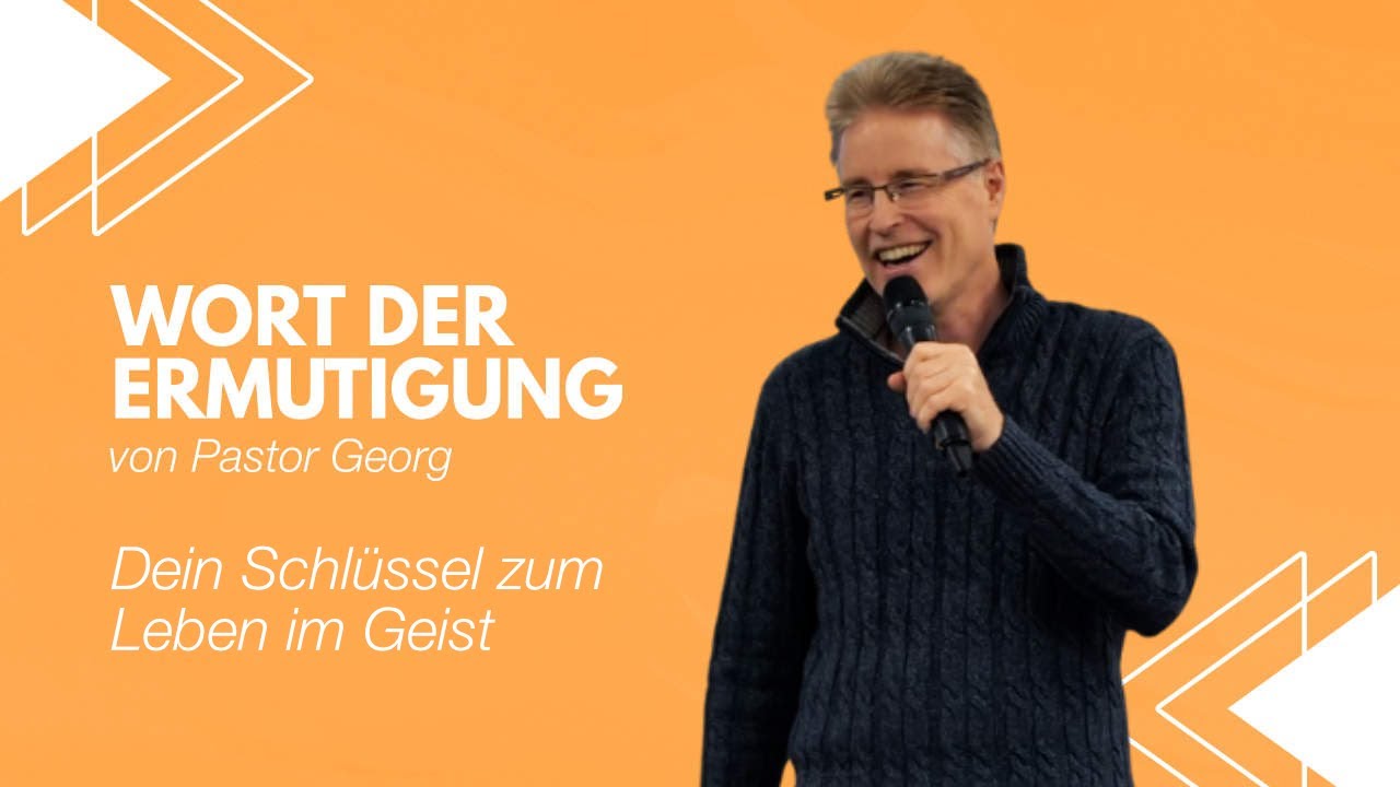 Dein Schlüssel zum Leben im Geist! | Pastor Georg