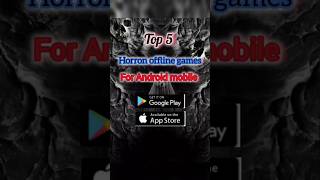 top 5 horron offline games for Android mobile games