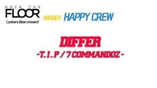 DIFFER(T.I.P / 7 Commandoz) - Happy Crew Recap / ROCK THE FLOOR / Allthatbreak.com