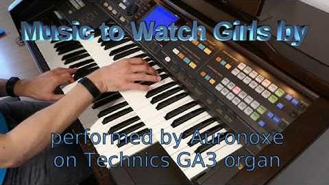 Music to watch girls by - on Technics GA3 organ