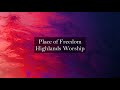 Place of Freedom- Highlands Worship (Lyrics) | On The Edge Lyrics