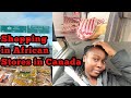 SHOPPING FOR AFRICAN FOODS IN CANADA | Road Trip to Toronto | London Ontario