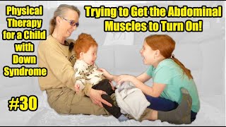 #30 Trying to Get the Abdominal Muscles to Turn On! Physical Therapy for a Child with Down Syndrome