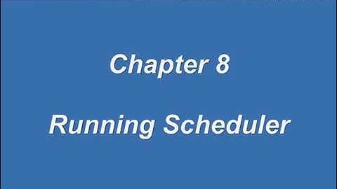 Scheduler Video Tutorials: Chapter 8 - Running Scheduler