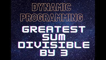 1. Greatest Sum Divisible by 3 | Leetcode - 1262 (Medium)  | Dynamic Programming